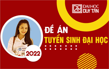 Đề án Tuyển sinh Đại học Hệ Chính Quy của Trường Đại Học Duy Tân từ Năm 2022