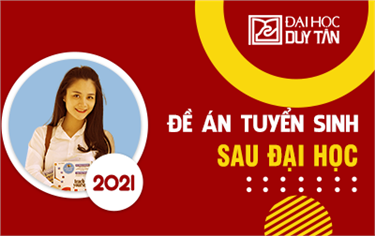 Đề án Tuyển sinh Sau Đại học của Trường Đại Học Duy Tân từ Năm 2021